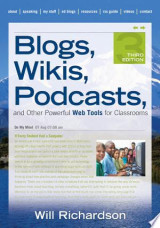 Blogs, Wikis, Podcasts, and Other Powerful Web Tools for Classrooms