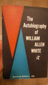 The autobiography of William Allen White