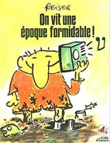 On vit une époque formidable !