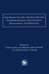 The Human Factor in Banking History: Entrepreneurship, Organization, Management and Personnel
