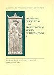 Catalogue of Sculpture in the Archaeological Museum of Thessaloniki