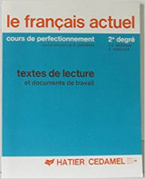 Le français actuel - textes de lecture et documents de travail
