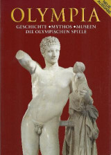 Olympia: Geschichte - Mythos - Museen - die Olympischen Spiele