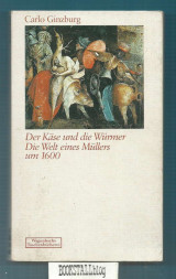 Der Kase und die Wurmer : Die Welt eines Mullers um 1600