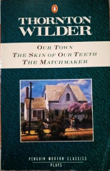 Our town - the skin of our teeth - the matchmaker