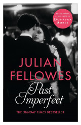 Past Imperfect: A Novel by the Creator of Downton Abbey and The Gilded Age