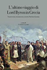 L'ultimo viaggio di lord Byron in Grecia: tratto dal diario del Conte Pietro Gamba