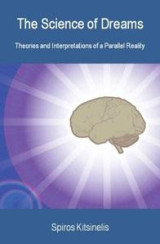 The Science of Dreams: Theories and Interpretations of a Parallel Reality