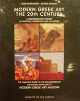 Modern Greek art the 20th Century: A Comprehensive History of Painting, Engraving and Sculpture: The Complete Guide to the Collections of the Rhodes Municipality Modern Greek Art Museum