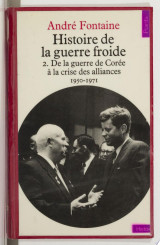 Histoire de la guerre froide (2). De la guerre de Corée à la crise des alliances, 1950-1971