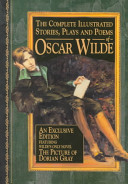 The Complete Illustrated Stories, Plays & Poems of Oscar Wilde