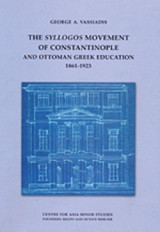 The "syllogos" Movement of Constantinople and Ottoman Greek Education 1861-1923