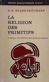 La religion des primitifs a travers les theories des anthropologues