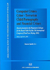 Computer Crimes, Cyber - terrorism, Child Pornography and Financial Crimes: Reports Presented to the Preparatory Colloquy for the Round Table II of the 17th International Congress of Penal Law, (Beijing, 2004) Athens 10-11, 2003