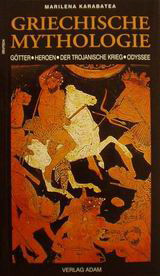 Griechische Mythologie: Götter und Heroen, der Trojanische Krieg und Odyssee