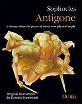 Sophocles: Antigone: A Drama About the Power of Ideals over Physical Might