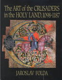 The Art of the Crusaders in the Holy Land, 1098-1187