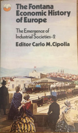 The Fontana economic history of Europe. 4, The emergence of industrial societies : Pt. 2