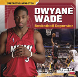 Dwyane Wade: Basketball Superstar (Superstar Athletes)