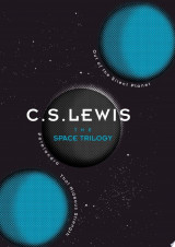 The Space Trilogy: Out of the Silent Planet, Perelandra, and That Hideous Strength
