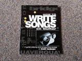 How to Write Songs on Guitar: A Guitar-Playing and Songwriting Course