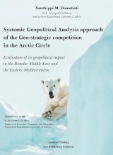 Systemic geopolitical analysis approach of the Geo-strategic competition in the arctic circle: Evaluation of its geopolitical impact in the Broader Middle East and the Eastern Mediterranean