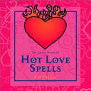 The Little Book of Hot Love Spells