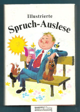 Illustrierte Spruch-Auslese - Bd. 1 : Leitspruche, Sprichworter, Zitate und Aphorismen zu 31 Themen