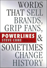 Powerlines: Words That Sell Brands, Grip Fans, and Sometimes Change History
