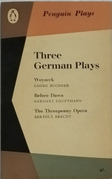 Τhree German Plays ( 1. Woyzeck, 2. Before Dawn 3. The threepenny Opera)