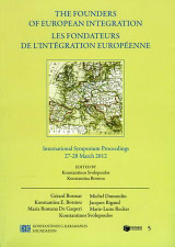 The Founders of European Integration: International Symposium Proceedings: 27-28 March 2012