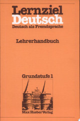Lernziel Deutsch, Grundstufe : Deutsch als Fremdsprache. 1 : Lehrerhandbuch