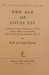 The Story of Civilization: The age of Louis XIV : a history of European civilization in the period of Pascal, Molière, Cromwell, Milton, Peter the Great, Newton, and Spinoza, 1648-1715