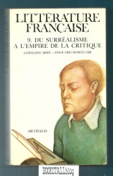 Litterature Francaise : 9. Du Surrealisme a L’empire De La Critique