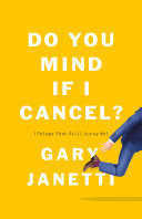 Do You Mind If I Cancel?