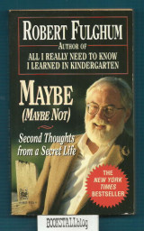 Maybe (Maybe Not) : Second Thoughts from a Secret Life