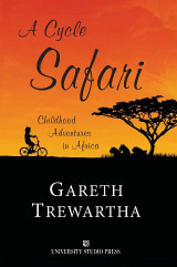 A Cycle Safari: Childhood, Adventures, in Africa