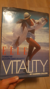 Elle Vitality Complete Guide to Health and Beauty By Karena Callen