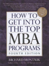 How to Get Into the Top MBA Programs (4th Edition, Richard Montauk)