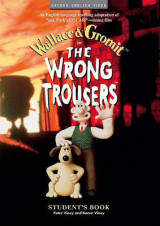 The Wrong Trousers : Student's Book Students's Book
