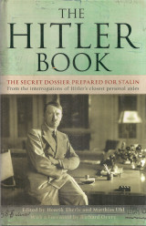 The Hitler Book, The Secret Dossier prepared for Stalin, From the interrogations of Hitler's closest personal aides