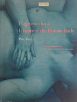 Zone 4: Fragments for a History of the Human Body, Part 2