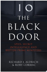The Black Door: Spies, Secret Intelligence and British Prime Ministers