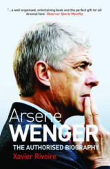 Arsene Wenger: The Authorised Biography