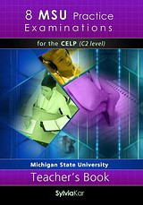 8 MSU Practice Examinations for the CELP C2 Level - 2020 Format: Teacher's book