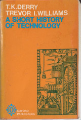 A Short History of Technology from the Earliest Times to A.D. 1900
