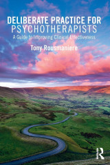 Deliberate Practice for Psychotherapists: A Guide to Improving Clinical Effectiveness