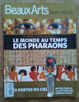 Le monde au temps des pharaons Beaux Arts hors série La terre, la vie, l'au-delà…
