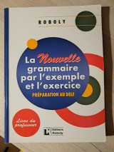 La Nouvelle grammaire par l'exemple et l'exercice - Livre du professeur