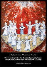 Understanding orthodox christian spirituality today: insights from patristic and contemporary theology